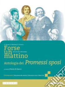 Unilibro FORSE UN MATTINO ANTOLOGIA DEI PROMESSI SPOSI - 9788839562845