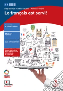 Unilibro Français est servi Per le Scuole superiori. Con e-book. Con espansione online (Le) - 9788808620231