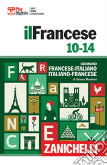 Unilibro Francese 10-14. Dizionario francese-italiano italiano francese. Con Contenuto digitale (fornito elettronicamente) - 9788808620712