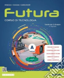 Unilibro Futura. Corso di Tecnologia. Ediz. light. Per la Scuola media. Con e-book. Con espansione online - 9788839564375