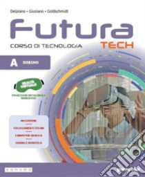 Unilibro FUTURA TECH - CORSO DI TECNOLOGIA - DISEGNO - 9788839567093