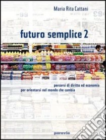Unilibro Futuro semplice. Per le Scuole. Vol. 2 - 9788839517463