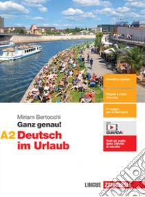 Unilibro Ganz genau Deutsch im Urlaub. Vol. A2. Per le Scuole superiori. Con espansione online - 9788808611437