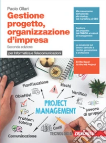 Unilibro Gestione progetto organizzazione d'impresa. Per informatica e telecomunicazioni. Per le Scuole superiori. Con e-book. Con espansione online - 9788808520081