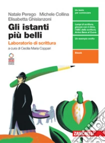 Unilibro Gli istanti più belli. Laboratorio di scrittura. Per le Scuole superiori. Con Contenuto digitale (fornito elettronicamente) - 9788808855121
