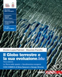 Unilibro Globo Terrestre E La Sua Evoluzione.blu. Con La Terra Nello Spazio Geodinamica Esogena Chimica. Per Le Scuole Superiori. Con Contenuto Digitale (fornito Elettronicamente) (Il) - 9788808950765