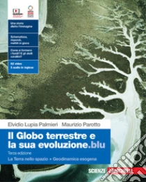 Unilibro Globo terrestre e la sua evoluzione.blu. Con La Terra nello spazio Geodinamica esogena. Per le Scuole superiori. Con Contenuto digitale (fornito elettronicamente) (Il) - 9788808492043