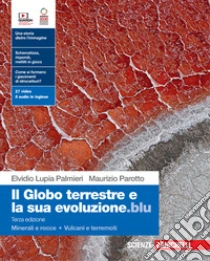 Unilibro Globo terrestre e la sua evoluzione.blu. Con Minerali e rocce Vulcani e terremoti. Per le Scuole superiori. Con Contenuto digitale (fornito elettronicamente) (Il) - 9788808404923