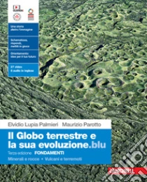 Unilibro Globo terrestre e la sua evoluzione edizione blu. Fondamenti. Minerali e rocce. Vulcani e terremoti. Per le Scuole superiori. Con Contenuto digitale (fornito elettronicamente) (Il) - 9788808879691