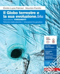 Unilibro Globo terrestre e la sua evoluzione edizione blu. Fondamenti. Tettonica delle placche. Interazioni fra geosfere. Per le Scuole superiori. Con Contenuto digitale (fornito elettronicamente) (Il) - 9788808302151