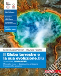 Unilibro Globo terrestre e la sua evoluzione edizione blu. Fondamenti. Minerali e rocce. Geodinamica endogena. Interazioni fra geosfere. Per le Scuole superiori. Con Contenuto digitale (fornito elettronicamente) (Il) - 9788808925169