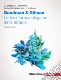 Unilibro Goodman & Gilman. Le basi farmacologiche della terapia. Con espansione online - 9788808820563