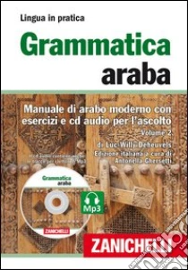 Unilibro Grammatica araba. Manuale di arabo moderno con esercizi e CD Audio per l'ascolto. Con 2 CD Audio formato MP3. Vol. 2 - 9788808121035