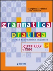 Unilibro Grammatica pratica. Imparare. Per le Scuole - 9788839501943