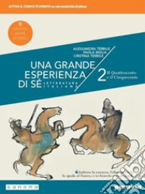 Unilibro Grande esperienza di sé. Ediz. nuovo esame di Stato. Per le Scuole superiori. Con e-book. Con espansione online (Una). Vol. 2: Il Quattrocento e il Cinquecento - 9788839536570