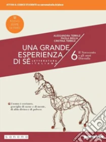 Unilibro Grande esperienza di sé. Ediz. nuovo esame di Stato. Per le Scuole superiori. Con e-book. Con espansione online (Una). Vol. 6: Il Novecento e gli anni Duemila - 9788839536617