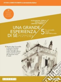 Unilibro Grande esperienza di sé. Ediz. nuovo esame di Stato. Per le Scuole superiori. Con e-book. Con espansione online (Una). Vol. 5: La seconda metà dell'Ottocento - 9788839536600