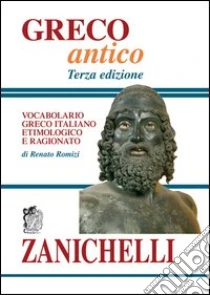 Unilibro Greco antico. Vocabolario greco-italiano etimologico e ragionato - 9788808067937