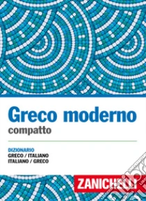 Unilibro Greco moderno compatto. Dizionario greco-italiano italiano-greco - 9788808721327