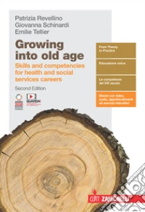 Unilibro Growing Into Old Age. Skills And Competencies For Social Services Careers. Per Le Scuole Superiori. Con E-book. Con Espansione Online - 9788808999894
