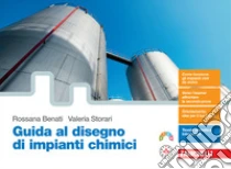 Unilibro Guida al disegno di impianti chimici. Per le Scuole superiori. Con e-book - 9788808299734