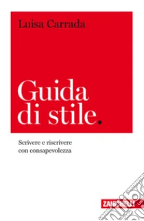 Unilibro Guida di stile. Scrivere e riscrivere con consapevolezza - 9788808520685