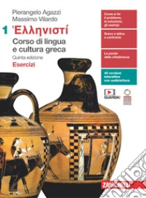 Unilibro Hellenistì. Corso di lingua e cultura greca. Esercizi. Per le Scuole superiori. Con Contenuto digitale (fornito elettronicamente). Vol. 1 - 9788808762214