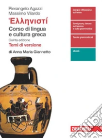 Unilibro Hellenistì. Corso di lingua e cultura greca. Temi di versione di Anna Maria Giannetto. Per le Scuole superiori. Con Contenuto digitale (fornito elettronicamente) - 9788808978547