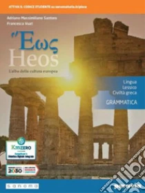 Unilibro Heos grammatica. L'alba della cultura europea. Lingua lessico civiltà greca. Per i Licei e gli Ist. magistrali. Con e-book. Con espansione online - 9788839537126