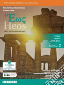 Unilibro Heos. L'alba della cultura europea. lingua lessico civiltà greca. Esercizi. Per i Licei e gli Ist. magistrali. Con e-book. Con espansione online. Vol. 2 - 9788839537140