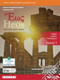 Unilibro Heos. L'alba della cultura europea. lingua lessico civiltà greca. Esercizi. Per i Licei e gli Ist. magistrali. Con e-book. Con espansione online. Vol. 1 - 9788839537133