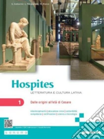 Unilibro Hospites. Letteratura e cultura latina. Per le Scuole superiori. Con e-book. Con espansione online. Vol. 1: Dalle origini all'età di Cesare - 9788839564146