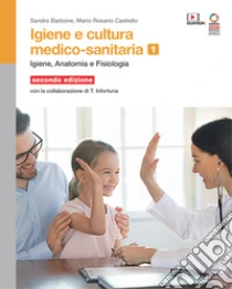 Unilibro Igiene e cultura medico-sanitaria. Per le Scuole superiori. Con Contenuto digitale (fornito elettronicamente). Vol. 1: Igiene anatomia fisiologia - 9788808868619