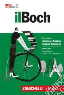Unilibro Il Boch. Dizionario francese-italiano italiano-francese. Plus digitale. Con Contenuto digitale (fornito elettronicamente) - 9788808762429