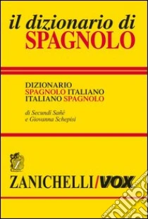 Unilibro Il dizionario di spagnolo. Dizionario spagnolo-italiano italiano-spagnolo. Ediz. bilingue - 9788808090928