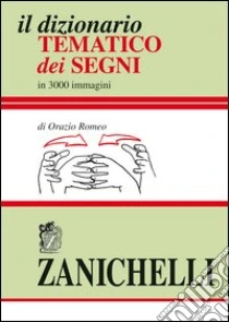 Unilibro Il dizionario tematico dei segni - 9788808170569 Unilibro Il dizionario tematico dei segni - 9788808170569