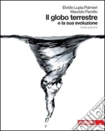 Unilibro Il globo terrestre e la sua evoluzione. Per le Scuole superiori. Con espansione online - 9788808167309