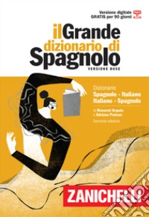 Unilibro Il grande dizionario di spagnolo. Dizionario spagnolo-italiano italiano-español. Versione base. Con Contenuto digitale (fornito elettronicamente) - 9788808720542