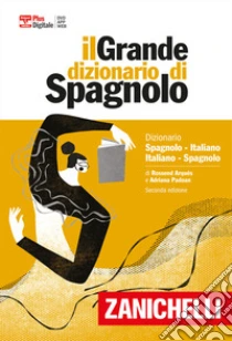 Unilibro Il grande dizionario di spagnolo. Dizionario spagnolo-italiano italiano-español. Versione plus. Con Contenuto digitale (fornito elettronicamente) - 9788808517357
