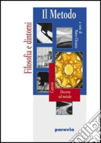 Unilibro Il Metodo. Discorso sul metodo di Cartesio. Per le Scuole superiori - 9788839511683