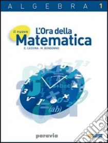 Unilibro Il Nuovo L'ora Della Matematica. Algebra. Per Le Scuole Superiori. Con Espansione Online - 9788839533456