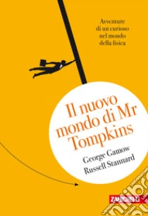 Unilibro Il nuovo mondo di Mr.Tompkins. Avventure di un curioso nel mondo della fisica - 9788808617163