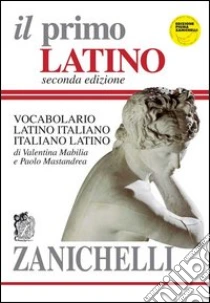 Unilibro Il primo latino. Vocabolario latino-italiano italiano-latino - 9788808072979