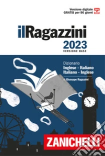 Unilibro Il Ragazzini 2023. Dizionario inglese-italiano italiano-inglese. Versione base. Con Contenuto digitale (fornito elettronicamente) - 9788808267351