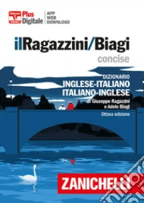 Unilibro Il Ragazzini/Biagi Concise. Dizionario inglese-italiano. Italian-English dictionary. Versione plus. Con Contenuto digitale per accesso online. Con Contenuto digitale per download - 9788808620200