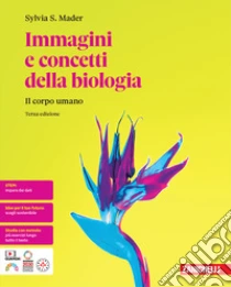 Unilibro Immagini e concetti della biologia. Il corpo umano. Per le Scuole superiori. Con e-book - 9788808830159