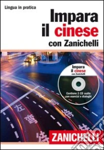 Unilibro Impara il cinese con Zanichelli. Con 2 CD Audio - 9788808229724