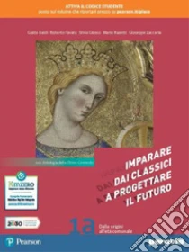 Unilibro Imparare dai classici a progettare il futuro. Con Antologia della Divina commedia. Per le Scuole superiori. Con e-book. Con espansione online. Vol. 1 - 9788839539083