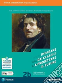 Unilibro Imparare dai classici a progettare il futuro. Con Competenti in comunicazione. Per le Scuole superiori. Con e-book. Con espansione online. Vol. 2 - 9788839535764