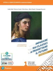 Unilibro Imparare dai classici a progettare il futuro. Ediz. bianca. Con Competenti in comunicazione oggi Verso la prova INVALSI di italiano. Per le Scuole superiori. Con e-book. Con espansione online. Vol. 1 - 9788839563347